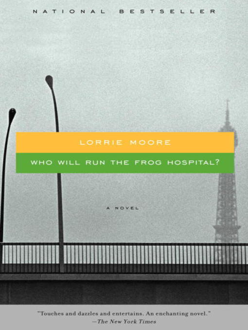 Title details for Who Will Run the Frog Hospital? by Lorrie Moore - Wait list